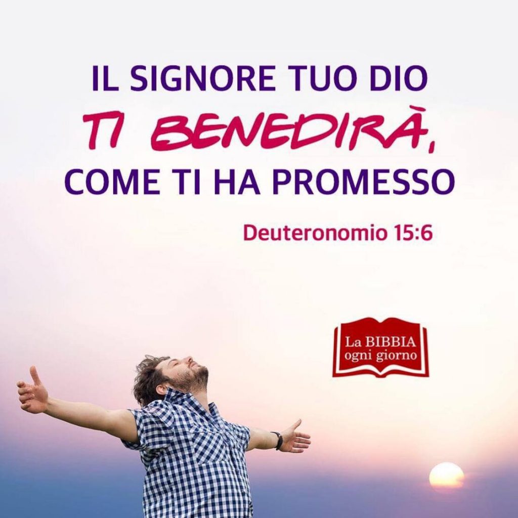 Il Signore tuo Dio ti benedirà, come ti ha promesso. (Deuteronomio 15:6)