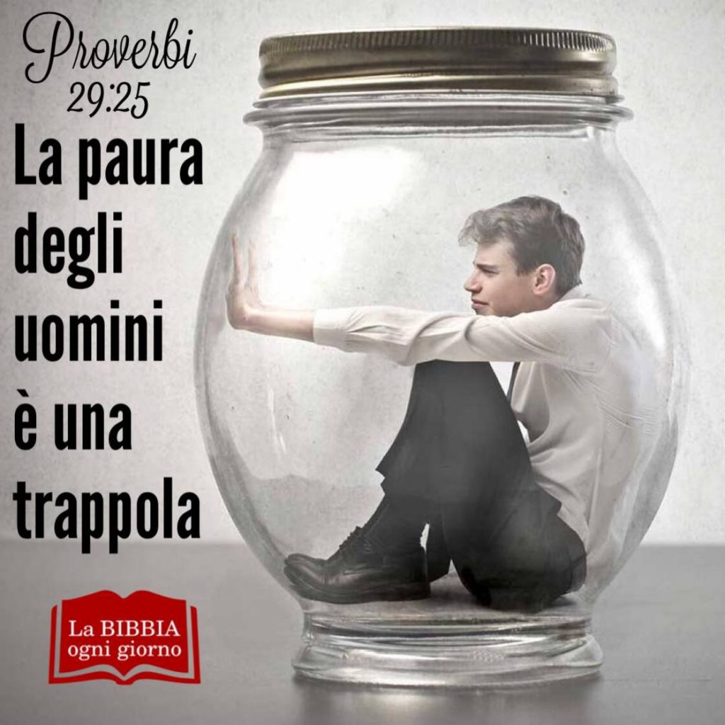 La paura degli uomini è una trappola. (Proverbi 29:25)