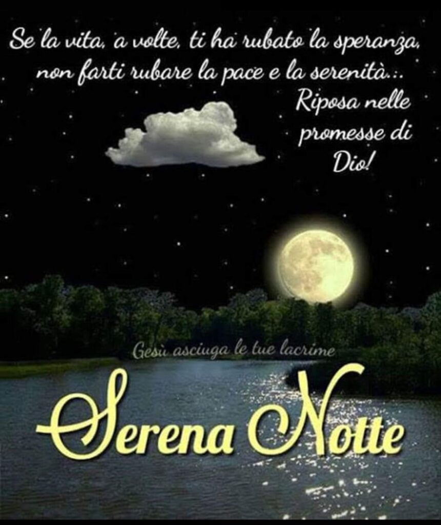 "Se la vita a volte ti ha rubato la speranza, non farti rubare la pace e la serenità... Riposa nelle promesse di Dio!" Serena Notte